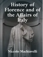 History of Florence and of the Affairs of Italy, Niccolo Machiavelli