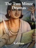 The Two Minor Dramas, Kalidasa