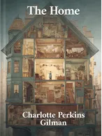 The Home, Charlotte Perkins Gilman