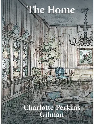 The Home, Charlotte Perkins Gilman
