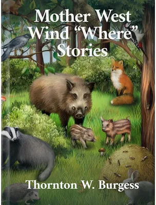 Mother West Wind “Where” Stories, Thornton W. Burgess