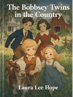 The Bobbsey Twins in the Country, Laura Lee Hope