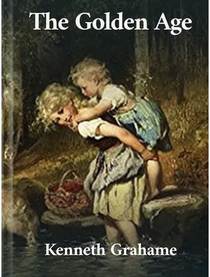 The Golden Age, Kenneth Grahame
