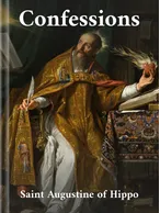 The Confessions of St. Augustine, Saint Augustine of Hippo