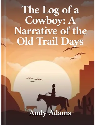 The Log of a Cowboy, Andy Adams