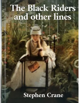 The Black Riders and Other Lines, Stephen Crane