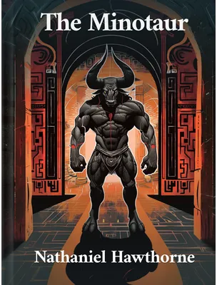 The Minotaur, Nathaniel Hawthorne