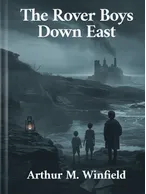 The Rover Boys Down East, Arthur M. Winfield