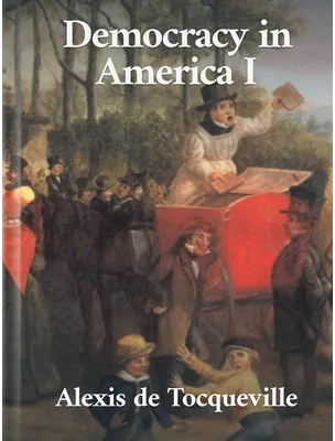 Democracy In America - Volume 1, Alexis de Tocqueville