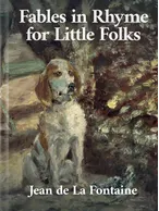 Fables in Rhyme for Little Folks, Jean de La Fontaine