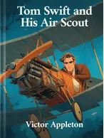Tom Swift and his Air Scout, Victor Appleton