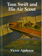 Tom Swift and his Air Scout, Victor Appleton