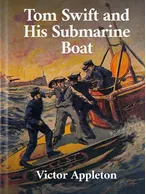 Tom Swift and his Submarine Boat, Victor Appleton