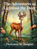 The Adventures of Lightfoot the Deer, Thornton W. Burgess