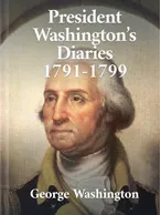 President Washington’s Diaries, George Washington