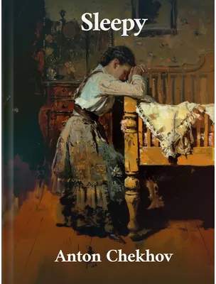 Sleepy, Anton Chekhov