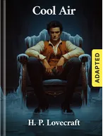 Cool Air (adapted), H. P. Lovecraft