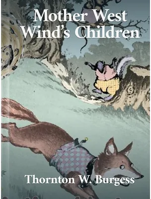 Mother West Wind’s Children, Thornton W. Burgess