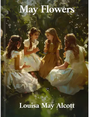 May Flowers, Louisa May Alcott