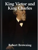 King Victor and King Charles, Robert Browning