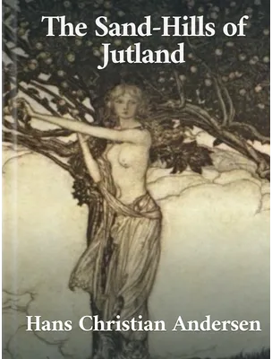 The Sand-Hills of Jutland, Hans Christian Andersen