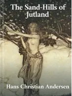The Sand-Hills of Jutland, Hans Christian Andersen