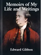 Memoirs of My Life and Writings, Edward Gibbon