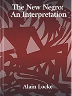 The New Negro: An Interpretation, Alain Locke