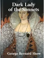 Dark Lady of the Sonnets, George Bernard Shaw