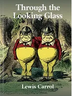 Through the Looking-Glass, Lewis Carroll