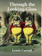 Through the Looking-Glass, Lewis Carroll