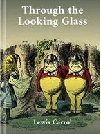 Through the Looking-Glass Charles Dodgson
