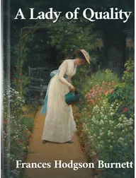 A Lady of Quality, Frances Hodgson Burnett