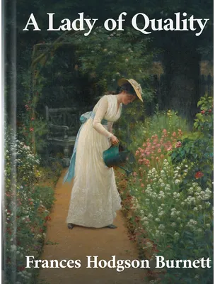 A Lady of Quality, Frances Hodgson Burnett