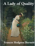 A Lady of Quality, Frances Hodgson Burnett