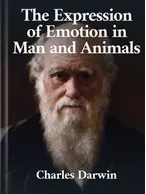 The Expression of Emotion in Man and Animals, Charles Darwin