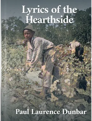 Lyrics of the Hearthside, Paul Laurence Dunbar