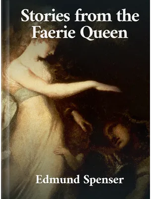 Stories from the Faerie Queen, Edmund Spenser