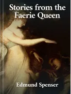 Stories from the Faerie Queen, Edmund Spenser