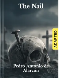 The Nail (adapted), Pedro Antonio de Alarcón