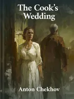 The Cook’s Wedding, Anton Chekhov