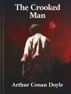 The Crooked Man, Arthur Conan Doyle
