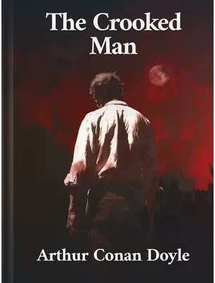 The Crooked Man, Arthur Conan Doyle