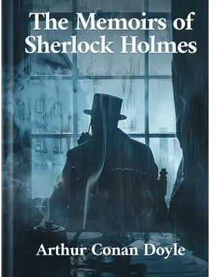 The Memoirs of Sherlock Holmes, Arthur Conan Doyle