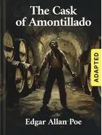 The Cask of Amontillado (adapted), Edgar Allan Poe