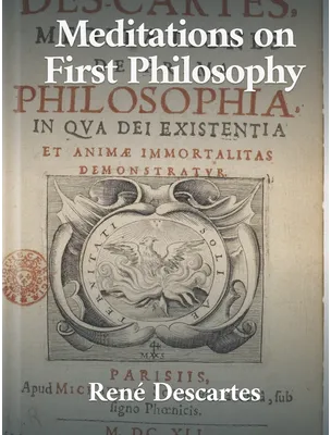 Meditations on First Philosophy, René Descartes