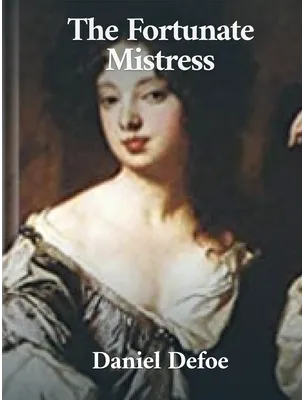 The Fortunate Mistress, Daniel Defoe