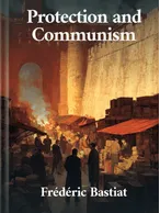 Protection and Communism, Frédéric Bastiat