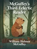 Mcguffeys Third Eclectic Reader, William Holmes McGuffey