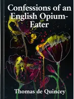 Confessions of an English Opium-Eater, Thomas De Quincey